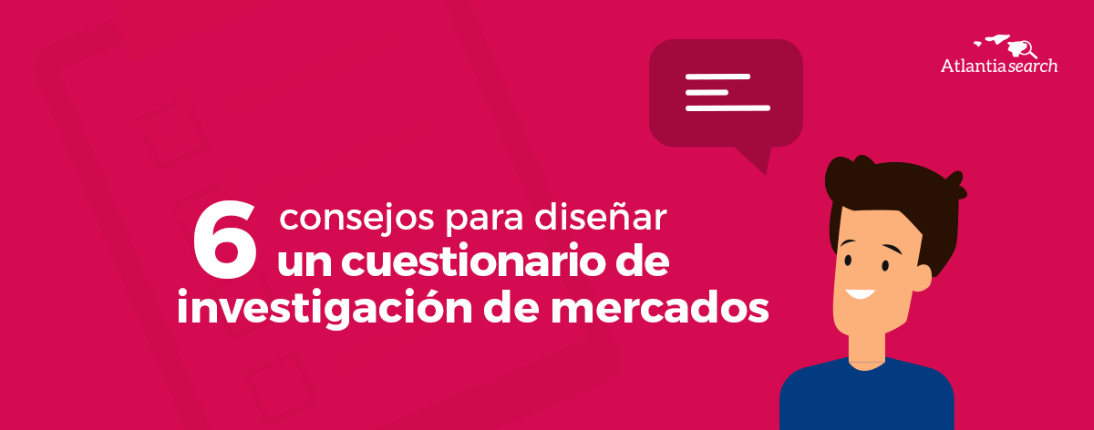 6 consejos para diseñar un cuestionario de investigación de mercados